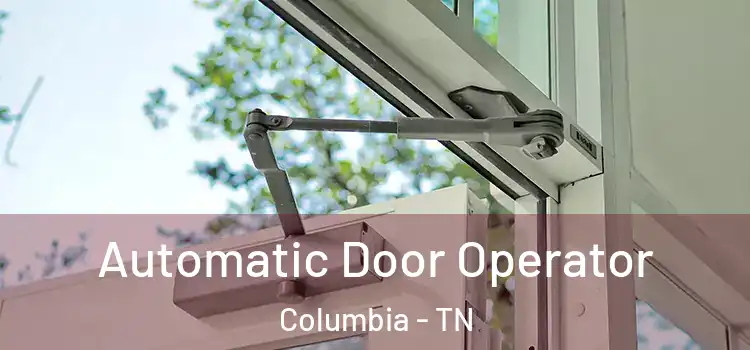 Automatic Door Operator Columbia - TN