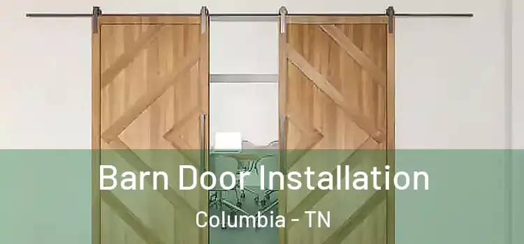 Barn Door Installation Columbia - TN
