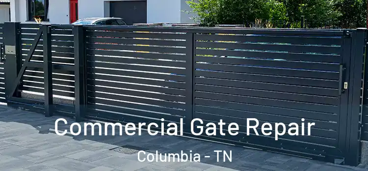 Commercial Gate Repair Columbia - TN