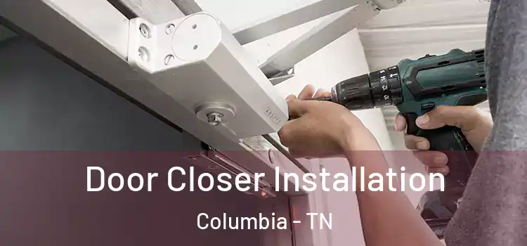 Door Closer Installation Columbia - TN
