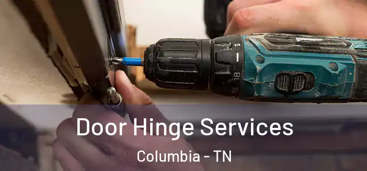 Door Hinge Services Columbia - TN