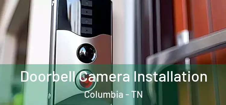  Doorbell Camera Installation Columbia - TN