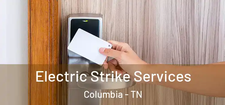Electric Strike Services Columbia - TN