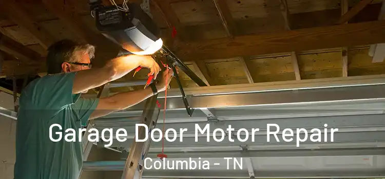  Garage Door Motor Repair Columbia - TN