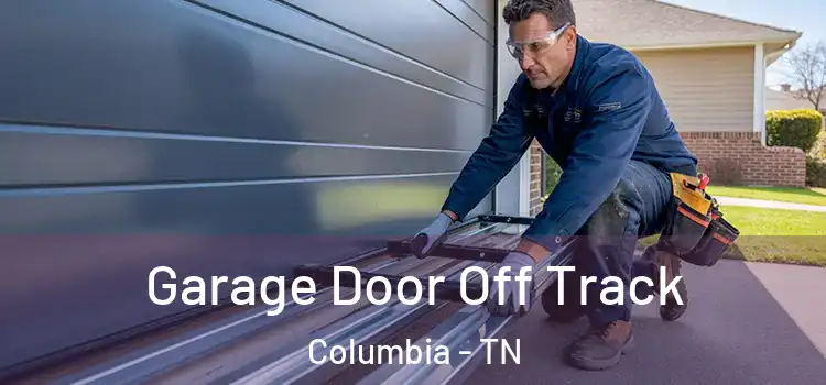  Garage Door Off Track Columbia - TN