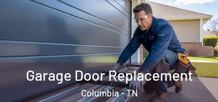  Garage Door Replacement Columbia - TN