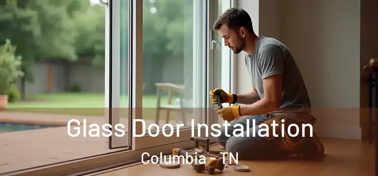  Glass Door Installation Columbia - TN