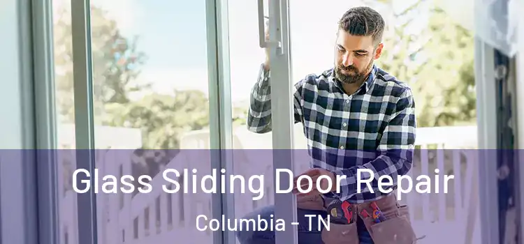  Glass Sliding Door Repair Columbia - TN