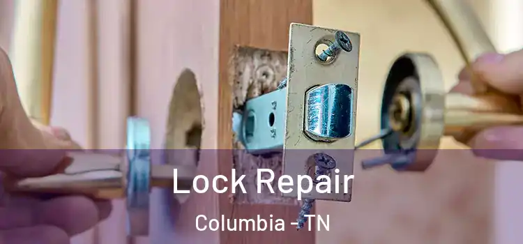Lock Repair Columbia - TN