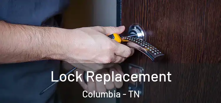 Lock Replacement Columbia - TN