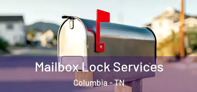 Mailbox Lock Services Columbia - TN