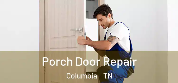  Porch Door Repair Columbia - TN