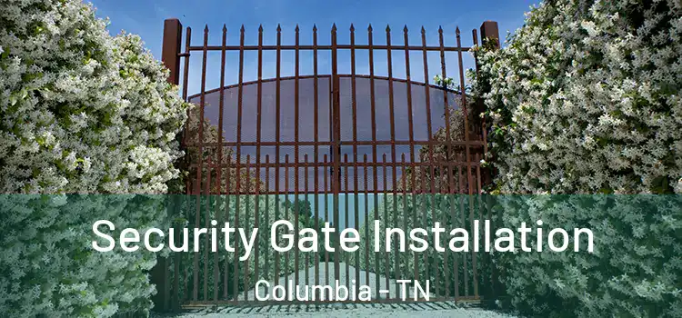  Security Gate Installation Columbia - TN