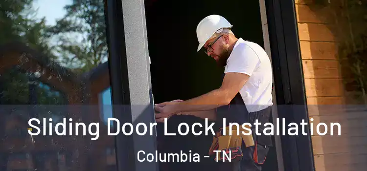 Sliding Door Lock Installation Columbia - TN