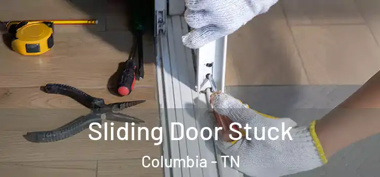 Sliding Door Stuck Columbia - TN