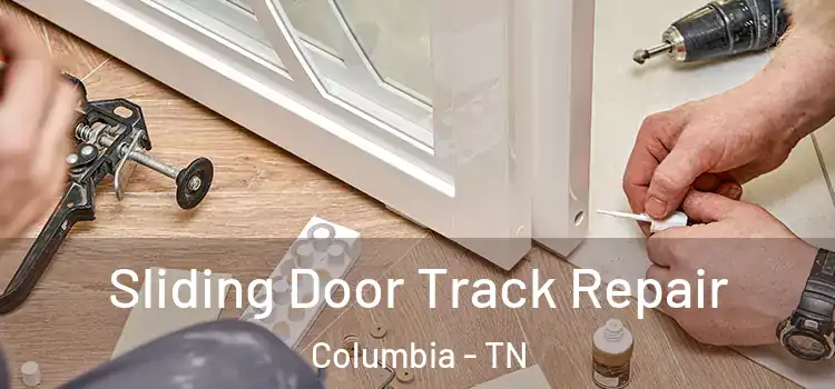 Sliding Door Track Repair Columbia - TN