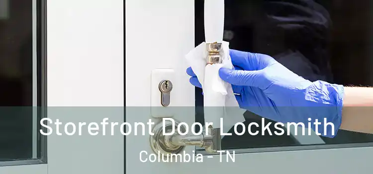Storefront Door Locksmith Columbia - TN